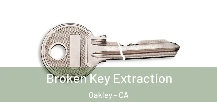 Broken Key Extraction Oakley - CA