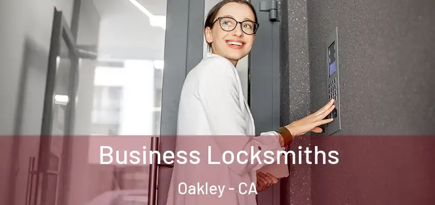 Business Locksmiths Oakley - CA