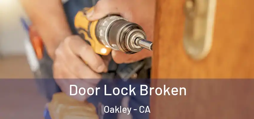  Door Lock Broken Oakley - CA
