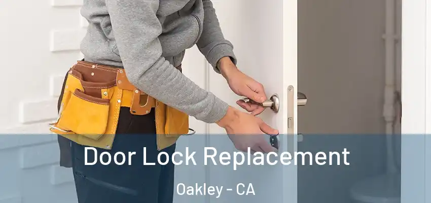Door Lock Replacement Oakley - CA