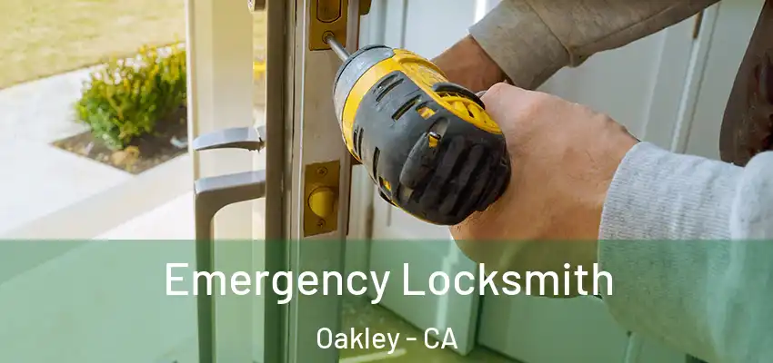Emergency Locksmith Oakley - CA
