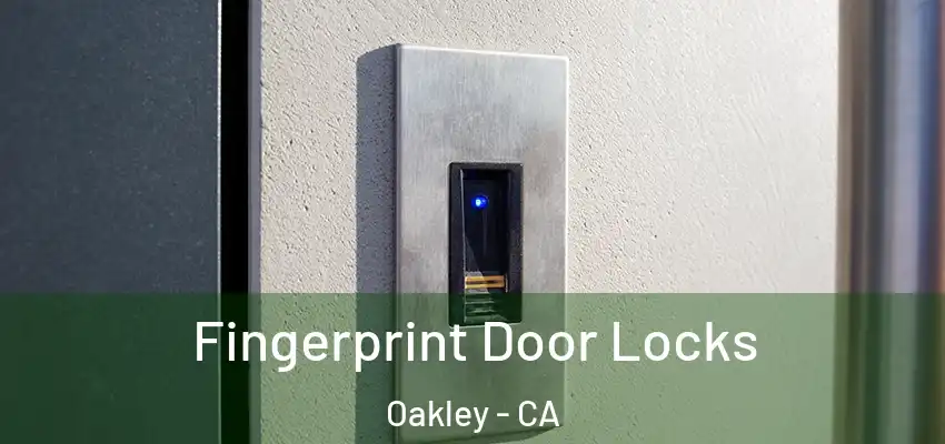  Fingerprint Door Locks Oakley - CA
