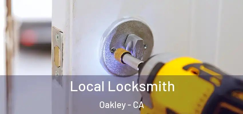 Local Locksmith Oakley - CA