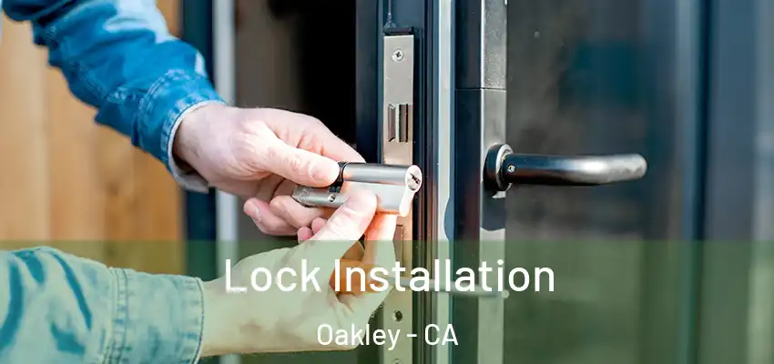 Lock Installation Oakley - CA