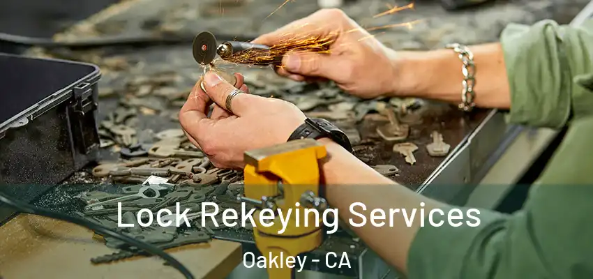 Lock Rekeying Services Oakley - CA
