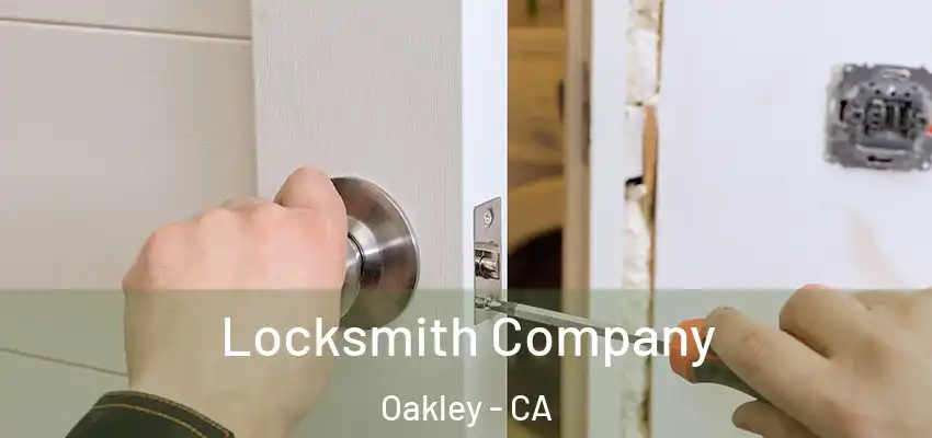 Locksmith Company Oakley - CA