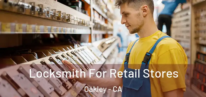  Locksmith For Retail Stores Oakley - CA