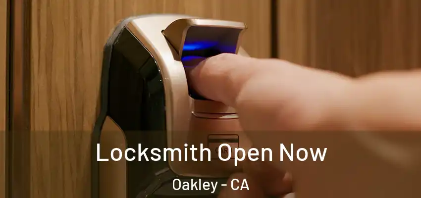 Locksmith Open Now Oakley - CA