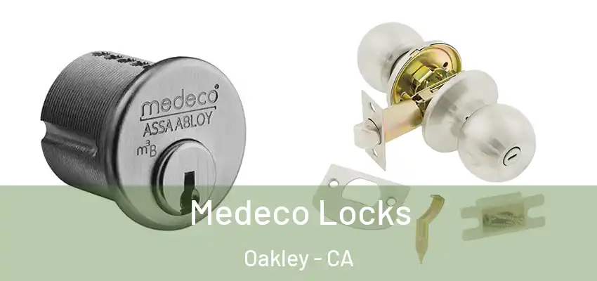 Medeco Locks Oakley - CA