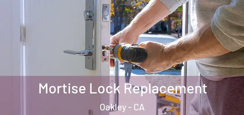  Mortise Lock Replacement Oakley - CA