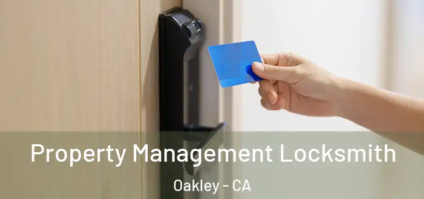 Property Management Locksmith Oakley - CA
