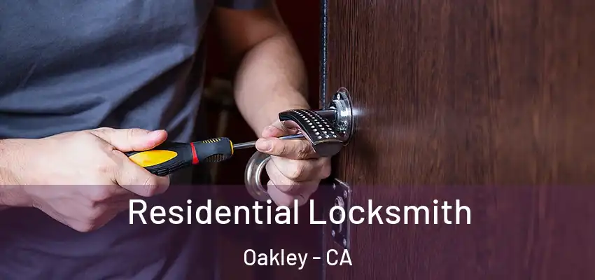 Residential Locksmith Oakley - CA